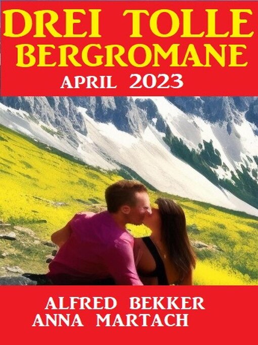 Title details for Drei tolle Bergromane April 2023 by Alfred Bekker - Available